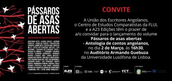 Lançamento do livro “Pássaros de asas abertas – antologia de contos angolanos”, da UEA, 2 Março.