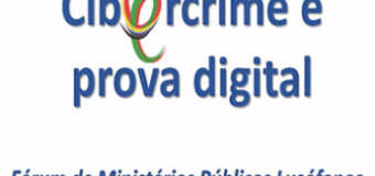 CRIAÇÃO DO FÓRUM CIBERCRIME E PROVA DIGITAL DOS MINISTÉRIOS PÚBLICOS LUSÓFONOS