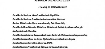DISCURSO DE SUA EXCELÊNCIA JOÃO MANUEL  GONÇALVES LOURENÇO, PRESIDENTE DA REPÚBLICA  DE ANGOLA, NA CERIMÓNIA DE ABERTURA DA  6ª EDIÇÃO DA CONFERÊNCIA INTERNACIONAL  ANGOLA OIL & GAS 2025